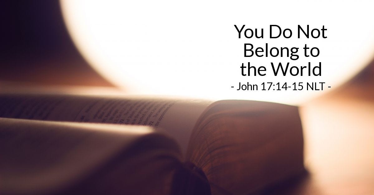 "You Do Not Belong to the World" — John 17:14-15 (What Jesus Did!)