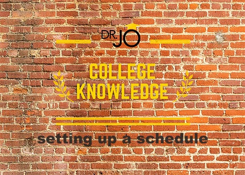 Dr. Jo's college knowledge: setting up a schedule