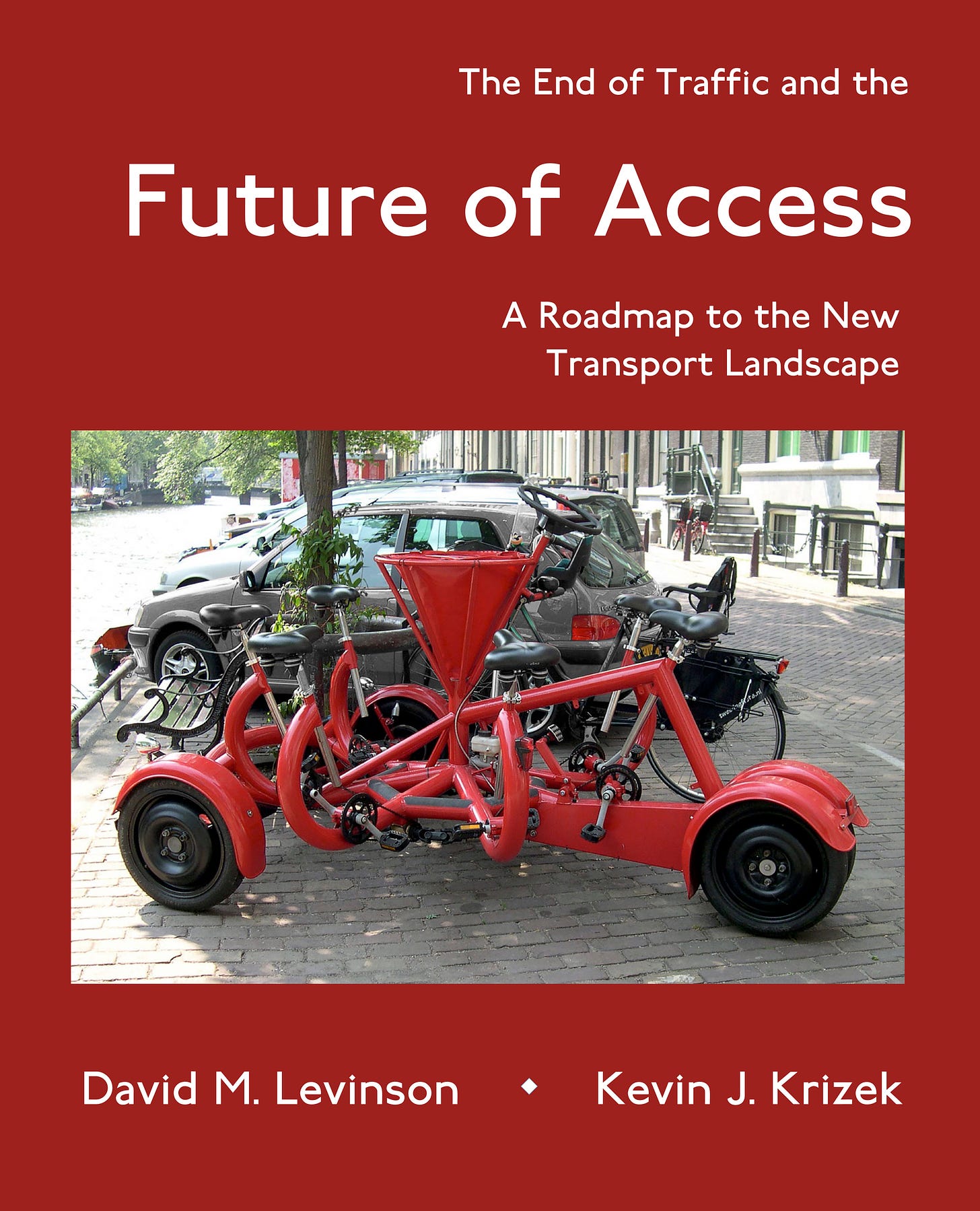The End of Traffic and the Future of Access: A Roadmap to the New Transport Landscape. By David M. Levinson and Kevin J. Krizek.