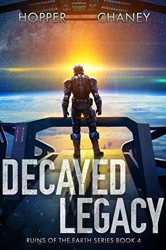 Decayed Legacy (Ruins of the Earth Book 4) by [Christopher Hopper, J.N. Chaney]