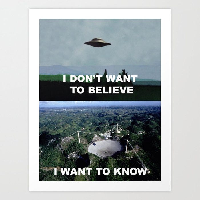 I Don't Want To Believe, I Want To Know Art Print by Joe Fulgham | Society6