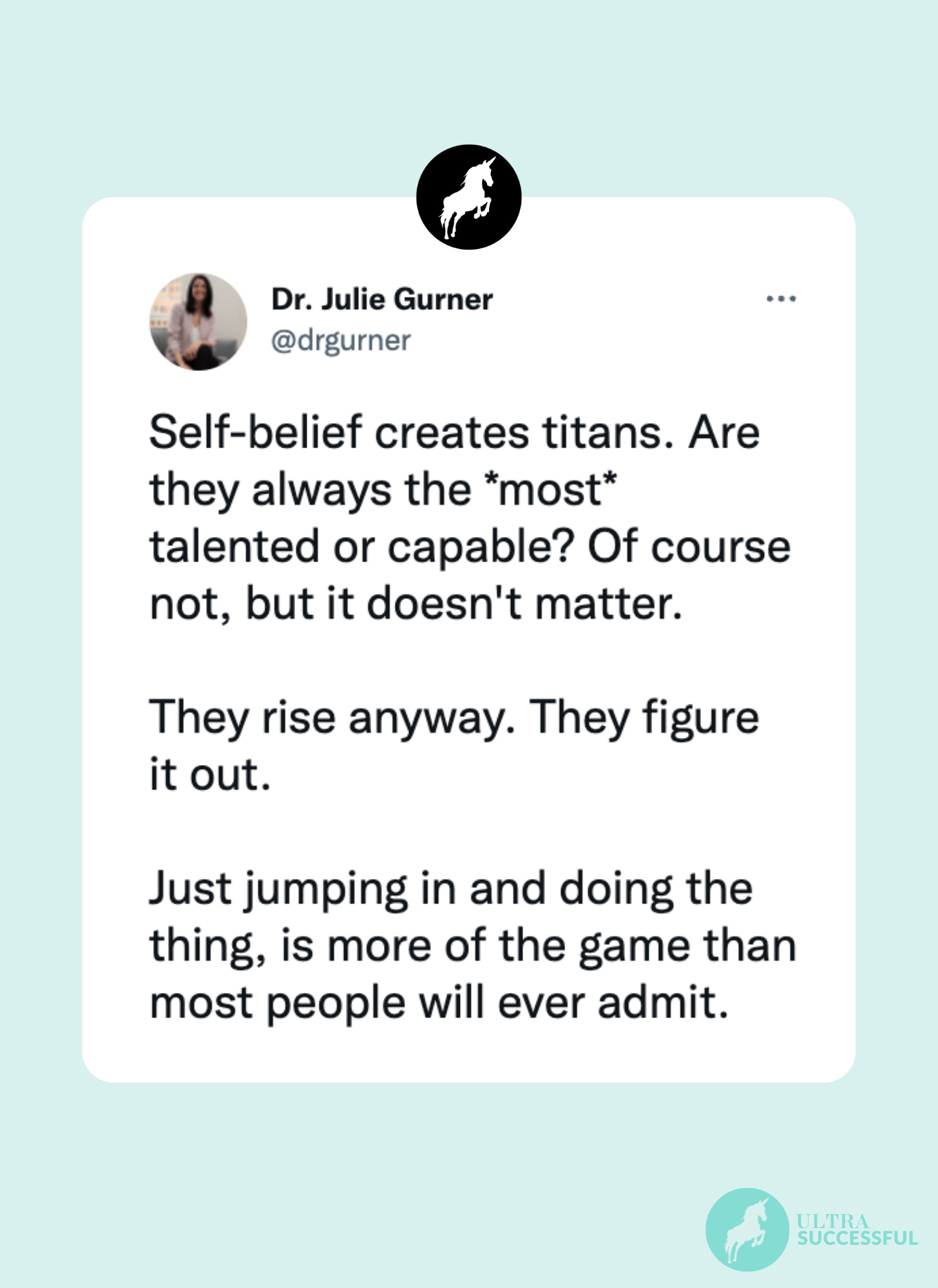 @drgurner: Self-belief creates titans. Are they always the *most* talented or capable? Of course not, but it doesn't matter.   They rise anyway. They figure it out.  Just jumping in and doing the thing, is more of the game than most people will ever admit.