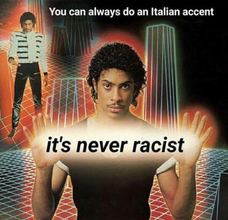 Image result for you can always do an italian accent it's never racist