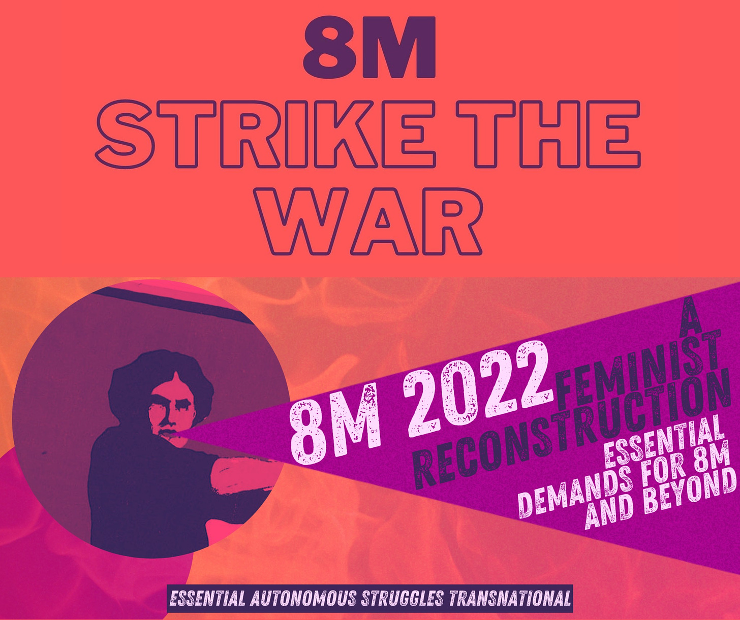 May be an image of text that says '8M STRIKE THE WAR FEMINIST 8M REORSTM FOR DEMANDS AND ESSENTIAL AUTONOMOUS STRUGGLES TRANSNATIONAL'