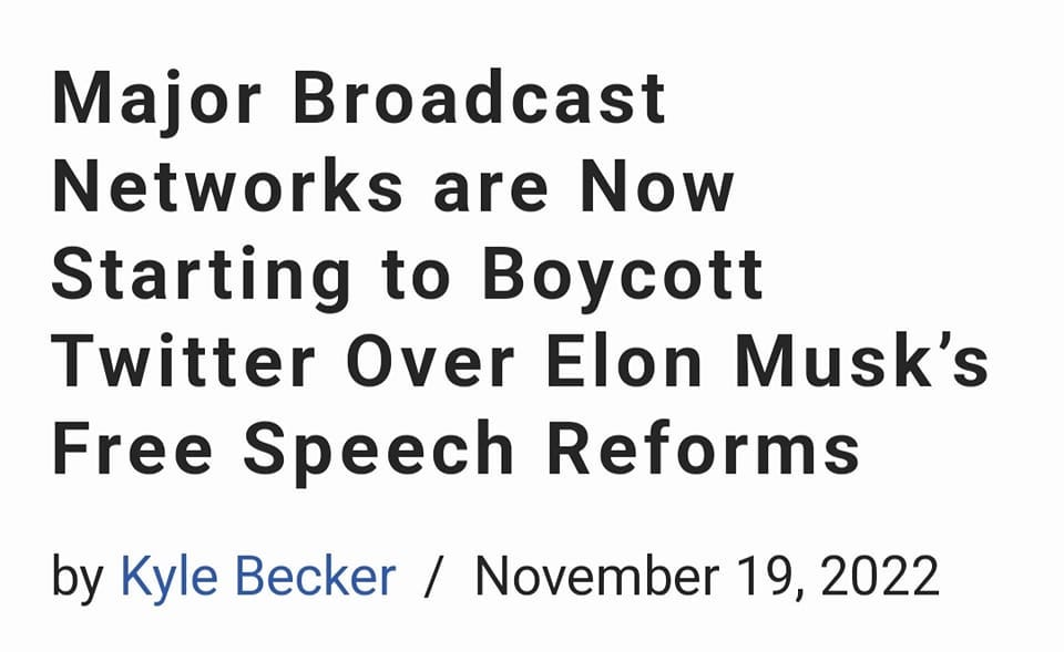 May be an image of text that says 'Major Broadcast Networks are Now Starting to Boycott Twitter Over Elon Musk's Free Sp”ech Reforms by Kyle Becker November 19, 2022'