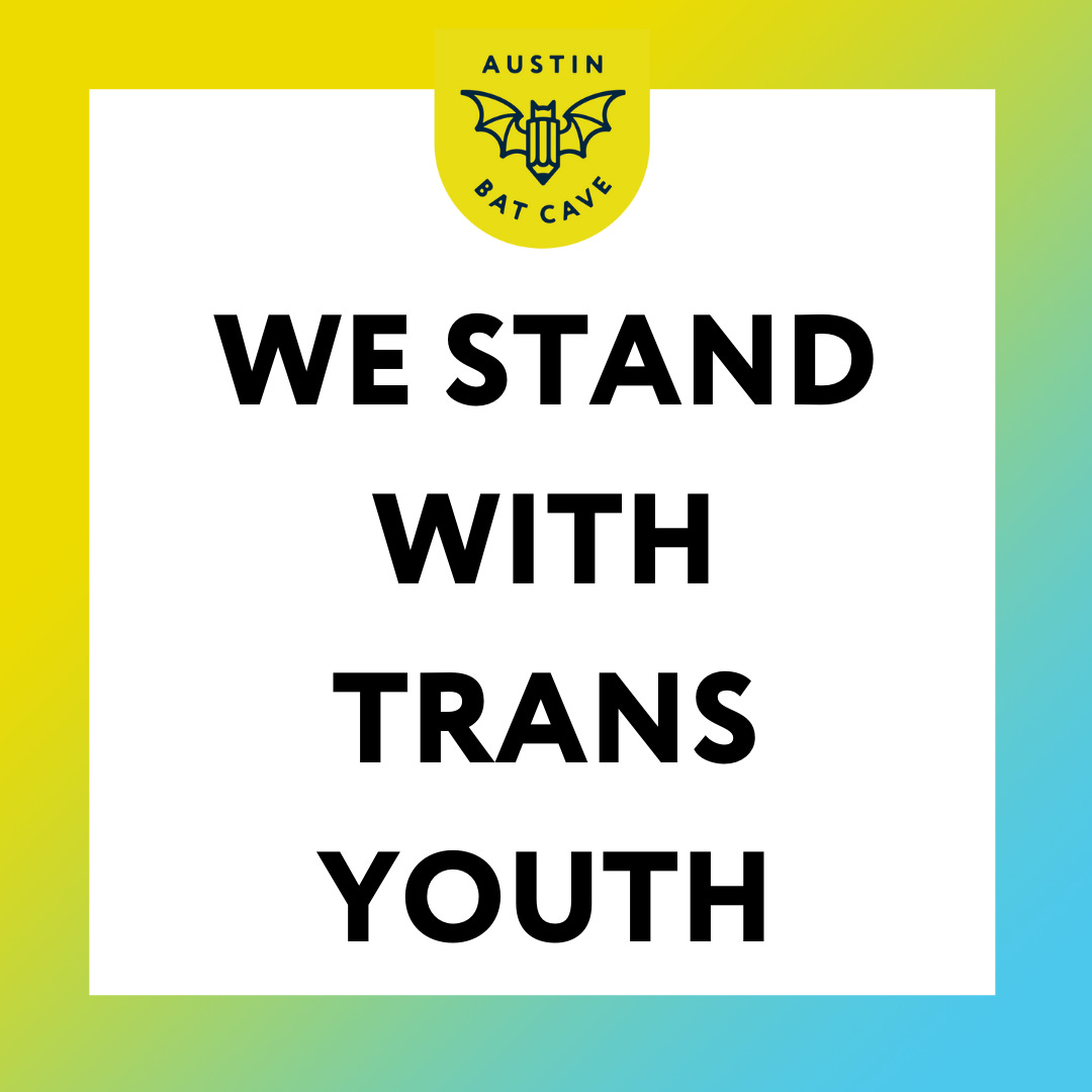 "We stand with trans youth." ABC bat logo is at top. Nos solidarizamos con la juventud trans. el logo del murciélago de Austin Bat Cave esta arriba del texto.