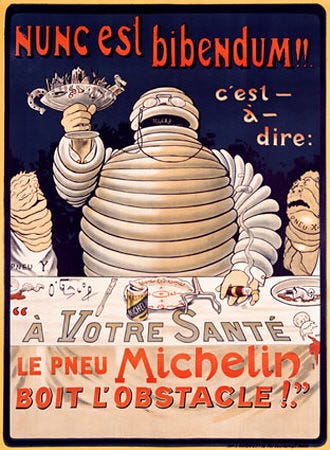 An early advertising campaign featuring the Michelin man, written in Latin and French. "Now is the time for drinking" "Now we must drink." (Latin)   "That is to say"   "To your health"   "Michelin tires"   "Drink the obstacle" (French)