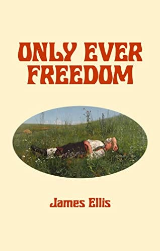 Only Ever Freedom - Kindle edition by Ellis, James. Self-Help Kindle eBooks  @ Amazon.com.