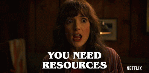 gif from Stranger Things with Winona Ryder's character saying "You need resources".