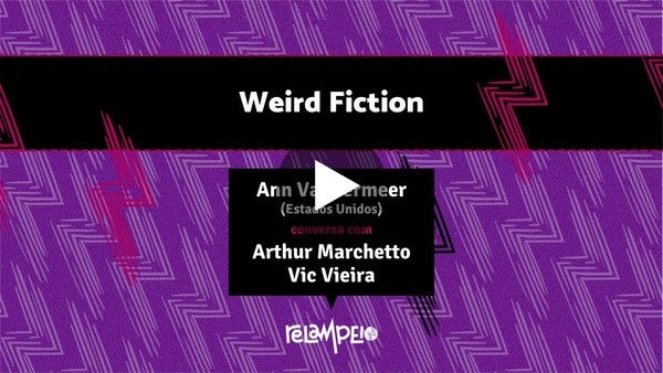 Weird Fiction, com Ann VanderMeer