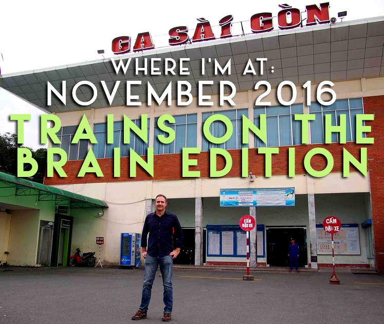 Where I'm At: November, 2016 - Trains on the brain edition