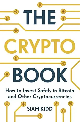 The Crypto Book: How to Invest Safely in Bitcoin and Other Cryptocurrencies by [Siam Kidd]