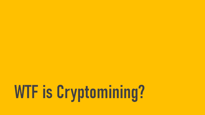 WTF is: Cryptomining?