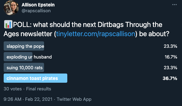 Twitter poll: "What should the next Dirtbags Through the Ages newsletter be about?" with the winner "cinnamon toast pirates"