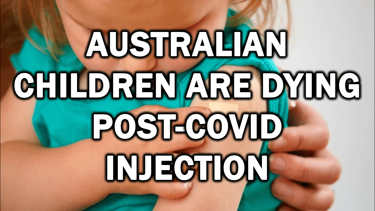 Australian Children Are Dying Post-Covid Injection