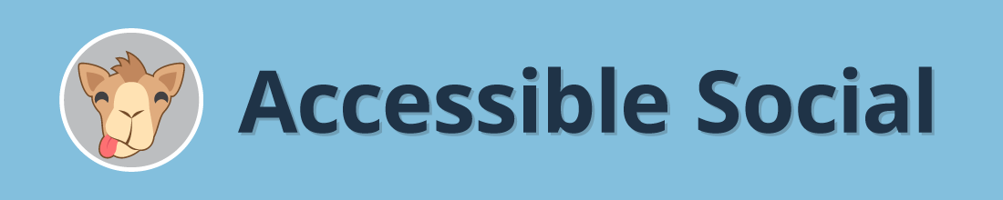 Blue graphic that reads Accessible Social and features a logo of a smiling camel face.