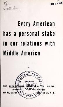Every American has a personal stake in our relations with middle America :  United Fruit Company. Middle America Information Bureau : Free Download,  Borrow, and Streaming : Internet Archive