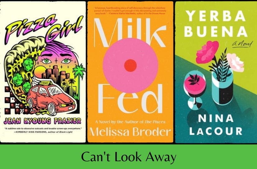 The covers of Pizza Girl, Milk Fed, and Yerba Buena in a row above the text “Can’t Look Away” on a bright green background.