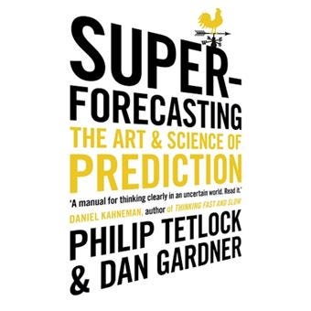 Superforecasting : The Art and Science of Prediction