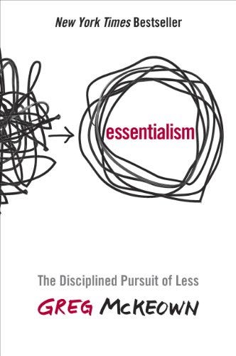 Essentialism: The Disciplined Pursuit of Less by [Greg  Mckeown]