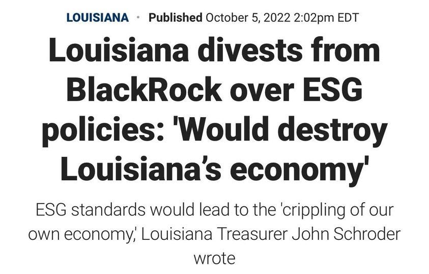 May be an image of text that says 'LOUISIANA Published October 5, 2022 2:02pm EDT Louisiana divests from BlackRock over ESG policies: 'Would destroy Louisiana's economy' ESG standards would eao lead to the crippling of our own economy, Louisiana Treasurer John Schroder wrote'
