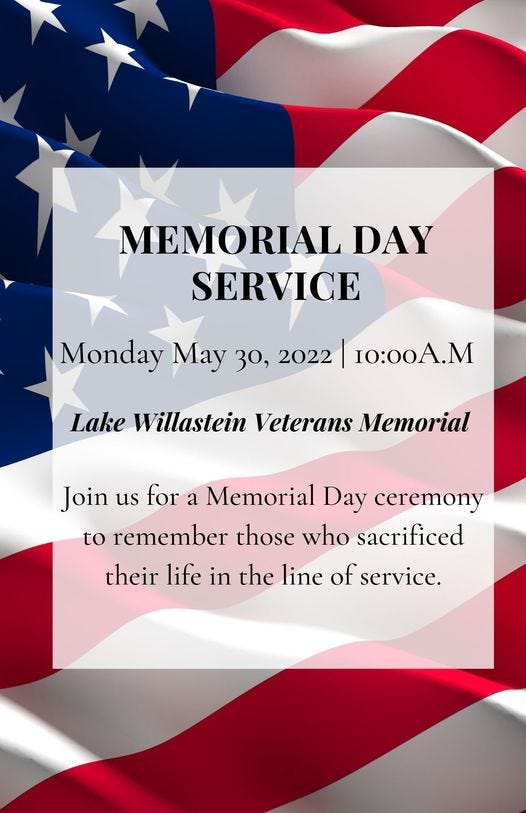 May be an image of text that says 'MEMORIAL DAY SERVICE Monday May 30, 2022 10:00A.M Lake Willastein Veterans Memorial Join us for a Memorial Day ceremony to remember those who sacrificed their life in the line of service.'