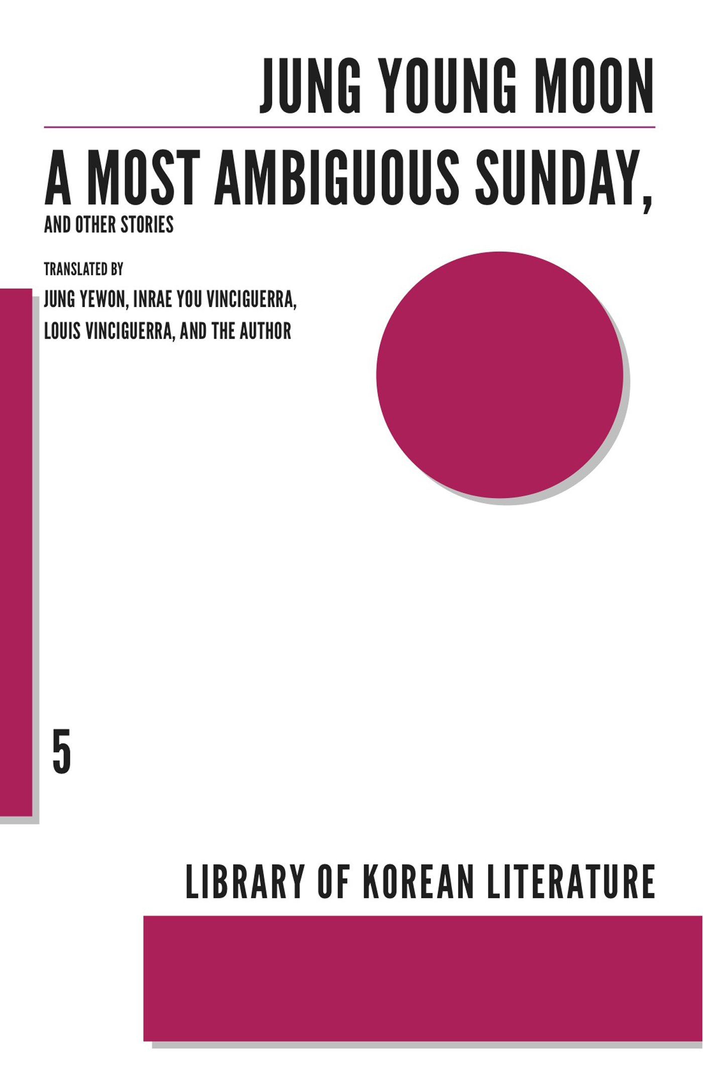 Amazon.com: A Most Ambiguous Sunday and Other Stories (Library of Korean  Literature, 05): 9781564789167: Young-Moon, Jung, Jung, Yewon, Vinciguerra,  Inrae You, Vinciguerra, Louis: Books