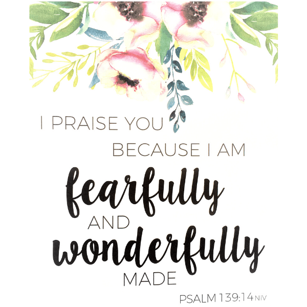 Watercolor flowers sit above the verse "I praise you because I am fearfully and wonderfully made" from Psalm 139
