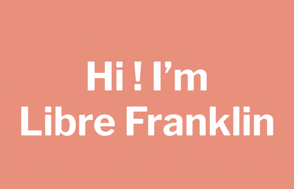 says "Hi! I'm Libre Franklin"