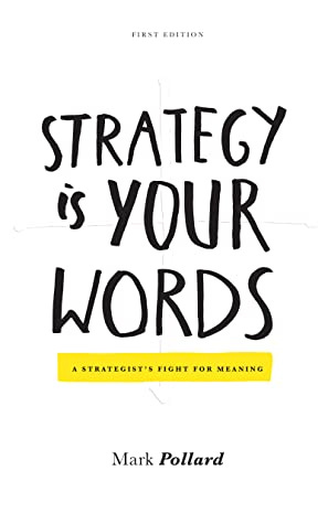 Strategy Is Your Words by Mark Pollard