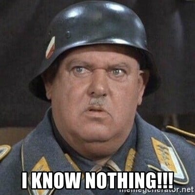 i know nothing!!! - Sergeant Schultz | Meme Generator