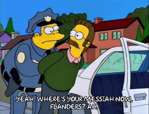 Where&#39;s your Messiah now?: TheSimpsons