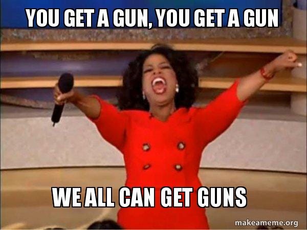 you get a gun, you get a gun We all can get guns - Oprah Winfrey "You Get a  Car" | Make a Meme