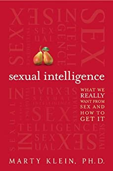 Sexual Intelligence: What We Really Want from Sex--and How to Get It by [Marty Klein]