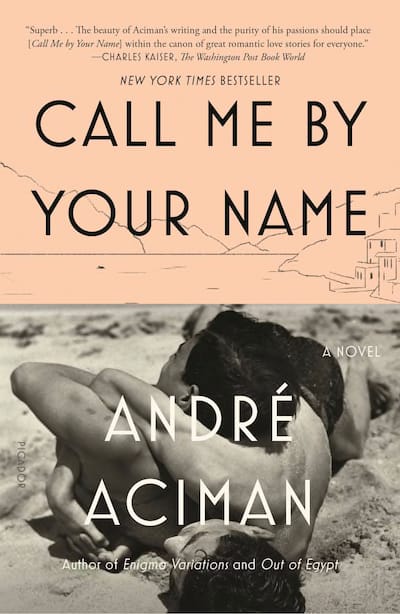 Call Me By Your Name: A Novel, Book by André Aciman (Paperback) |  www.chapters.indigo.ca