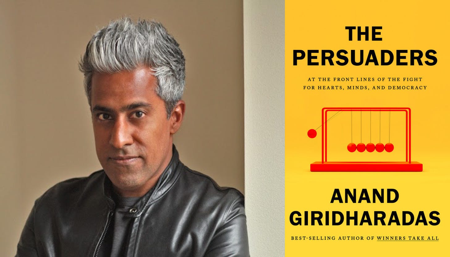 Pictures of Anand Giridharadas and his new book, The Persuaders.