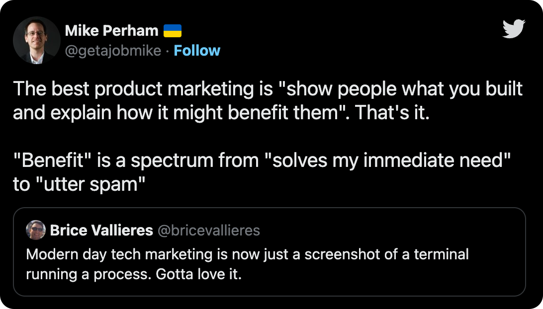 The best product marketing is "show people what you built and explain how it might benefit them". That's it. "Benefit" is a spectrum from "solves my immediate need" to "utter spam"