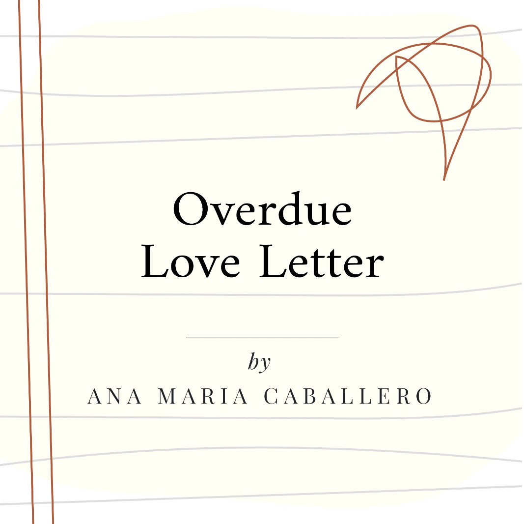 Overdue Love Letter by Ana Maria Caballero
