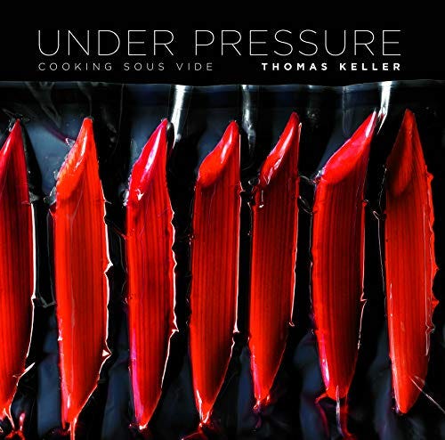 Under Pressure: Cooking Sous Vide (The Thomas Keller Library): Keller, Thomas