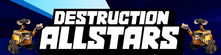 Destruction AllStars banner with Wall-e on it because bots got added to the game and my humor is terrible