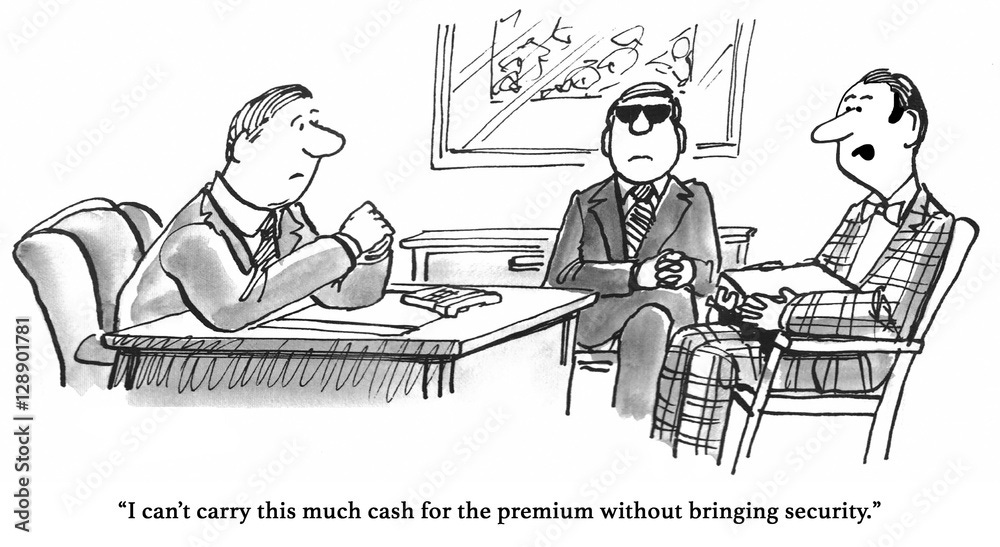 Black and white insurance cartoon about the premium being so high the man had to bring security with him to pay his bill.