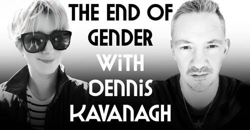 The End Of Gender with Dennis Kavanagh