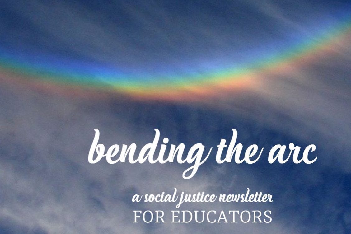 Blue sky background with stipes of cloud cover, inverted rainbow across middle. Text across bottom: bending the arc, a social justice newsletter for educators