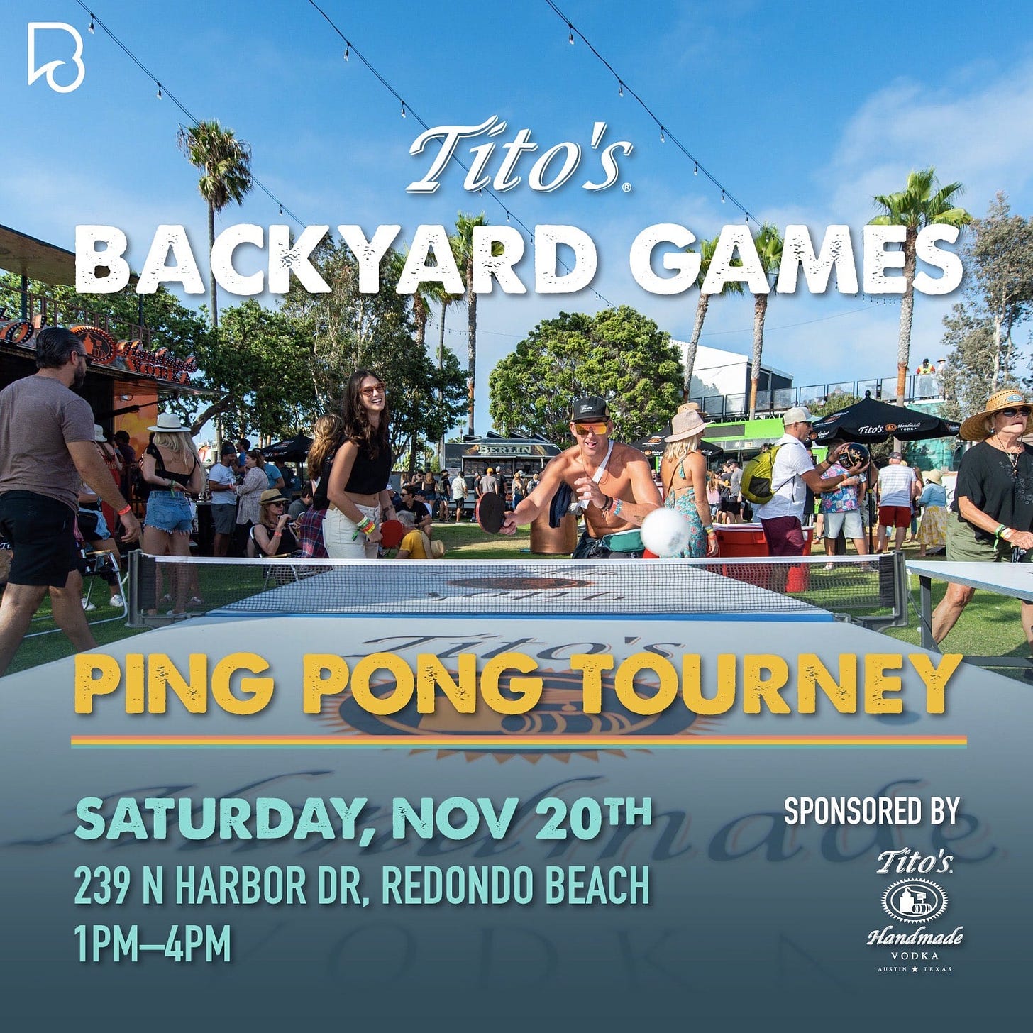 May be an image of 11 people, outdoors and text that says 'Tito's. BACKYARD GAMES PING PONG TOURNEY SATURDAY, NOV 20TH 239 N HARBOR DR, REDONDO BEACH 1PM-4PM SPONSORED BY Tito's. Handmade m'