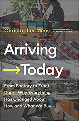 Buy Arriving Today: From Factory to Front Door -- Why Everything Has  Changed About How and What We Buy Book Online at Low Prices in India |  Arriving Today: From Factory to
