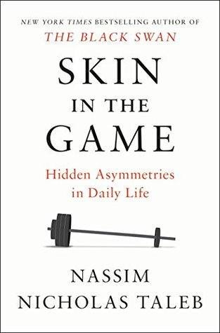 May be an image of text that says 'NEW YORK TIMES BESTSELLING AUTHOR OF THE BLACK SWAN SKIN IN THE GAME Hidden Asymmetries in Daily Life NASSIM NICHOLAS TALEB'