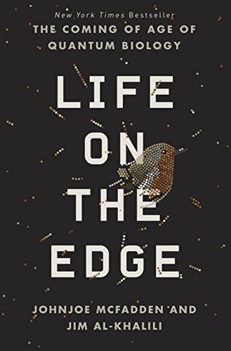 Life on the Edge: The Coming of Age of Quantum Biology by [Johnjoe McFadden, Jim Al-Khalili]