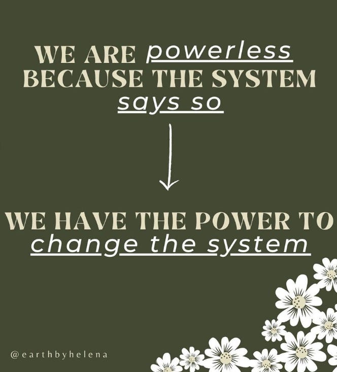 Instagram post that says 'We are powerless because the system says so. We have the power to change the system.'