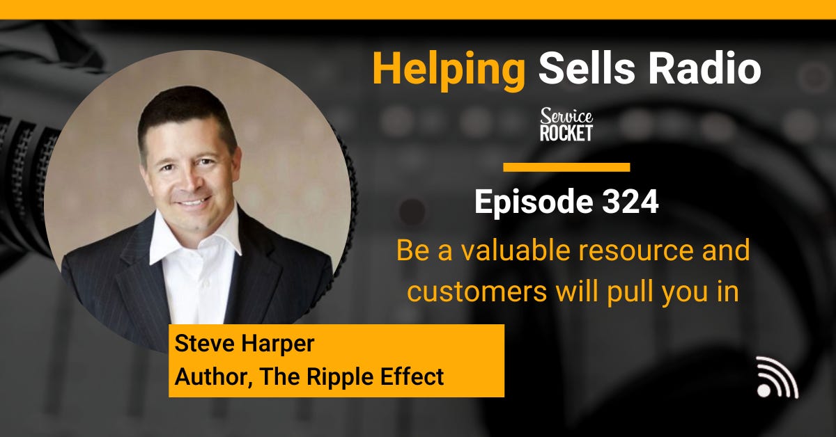Steve Harper Ripple Effect on Helping Sells Radio Bill Cushard