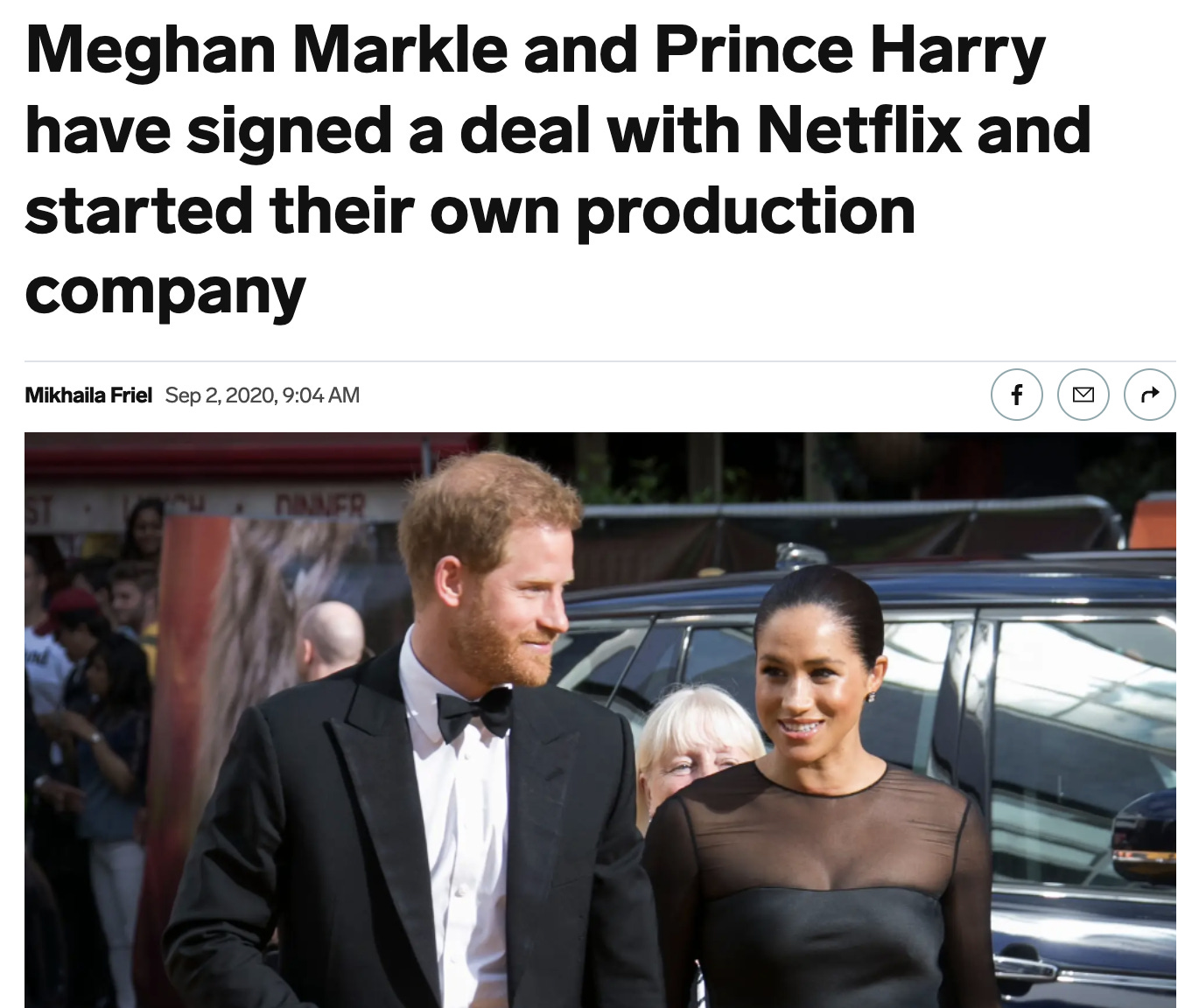 Article headline in black font on a white background reads: “Meghan Markle and Prince Harry have signed a deal with Netflix and started their own production company”. Below headline reads the date: Sept 2, 2020". Below date shows a color picture of Harry and Meghan standing outside before a shiny dark car. Harry is wearing a black tuxedo and white shirt. Meghan is wearing a black evening gown. Close behind them stands a white woman who is partially obscured by Meghan.